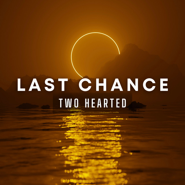 Two Hearted — Last Chance, produced by Dylan Edmunds