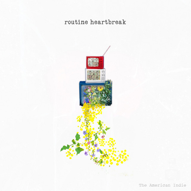 The American Indie — routine heartbreak, produced by Dylan Edmunds